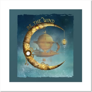 Fantasy BE THE WIND with Airship and Moon Steampunk Posters and Art